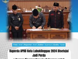 Disampaikan ke Gubernur untuk Dievaluasi, Raperda APBD Kota Lubuklinggau 2024  Disetujui Jadi Perda